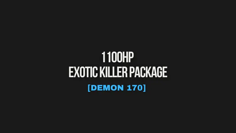 1100Hp Exotic Killer Package [Demon 170] 1