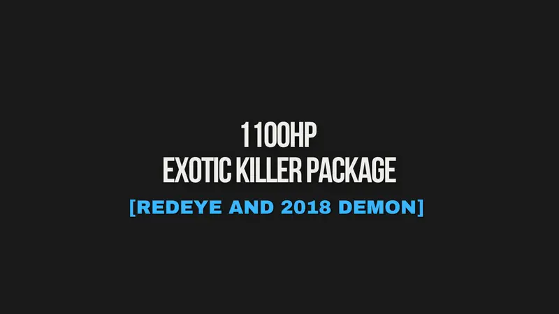 1100Hp Exotic Killer Package [Redeye And 2018 Demon] 1