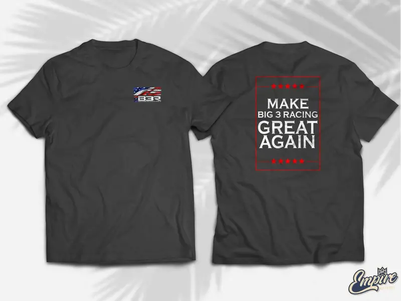Make Big 3 Racing Great Again Shirt (2 Colors) 1